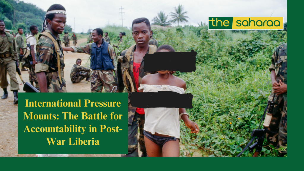 International Pressure Mounts: The Battle for Accountability in Post-War Liberia